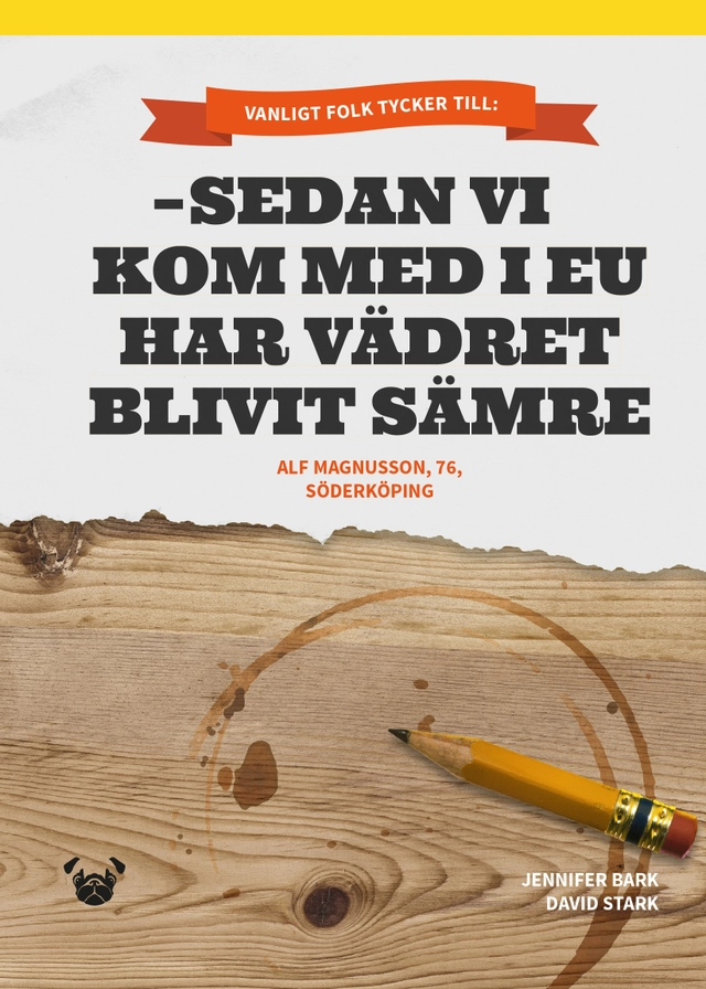 Sedan vi kom med i EU har vädret blivit sämre; Jennifer Bark, David Stark; 2017
