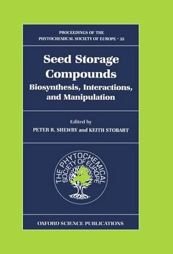 Seed storage compounds : biosynthesis, interactions, and manipulation; P. R. Shewry, Keith Stobart; 1993