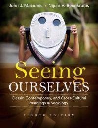 Seeing ourselves : classic, contemporary, and cross-cultural readings in sociology; John Macionis, Nijole Benokraitis; 2010