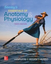 Seeley's Essentials of Anatomy and Physiology; Cinnamon Vanputte; 2018