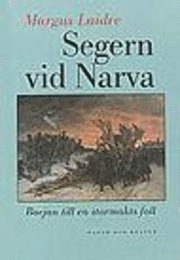Segern vid Narva : Början till en stormakts fall; Margus Laidre; 1996