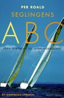 Seglingens ABC - Från nybörjar- till spinnakersegling; Per Roald; 2003