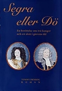 Segra eller dö : en berättelse om två kungar och ett slott i grevens tid : [roman]; Tommy Iseskog; 1997