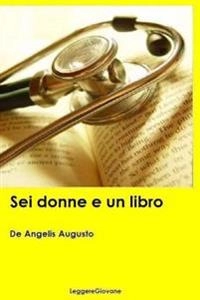 Sei donne e un libro; De Angelis Augusto Leggeregiovane; 2016