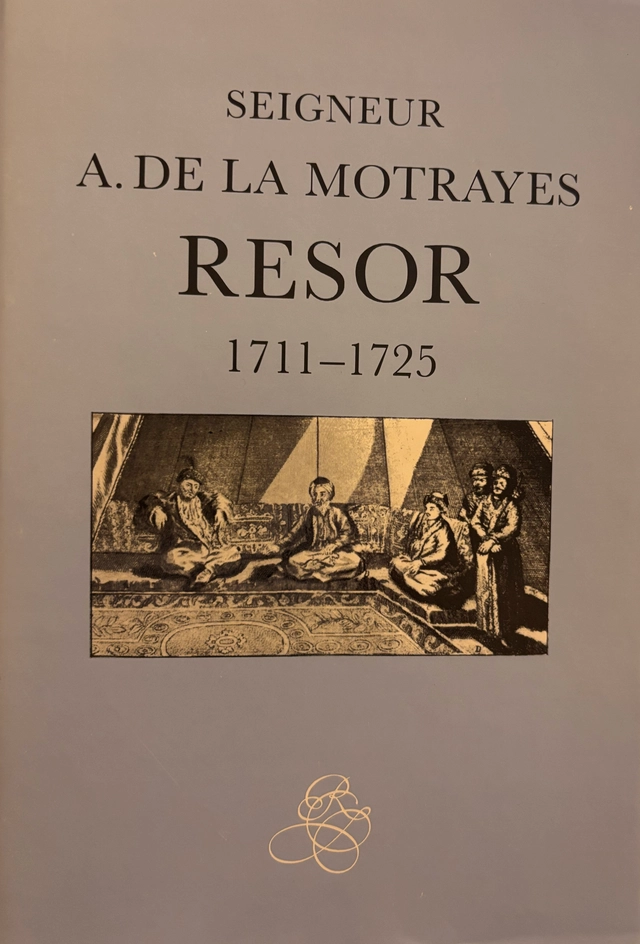 Seigneur A. de La Motrayes resor 1711-1725; Aubry de La Motraye; 1988