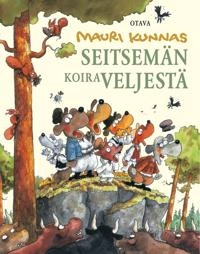 Seitsemän koiraveljestä : koiramainen versio Aleksis Kiven romaanista Seitsemän veljestä; Mauri Kunnas; 2002