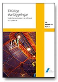SEK Handbok 415 - Tillfälliga elanläggningar - Vägledning vid planering, utförande och underhåll; SEK Svensk elstandard, Svenska elektriska kommissionen
(tidigare namn), Svenska elektriska kommissionen; 2007