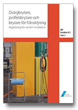 SEK Handbok 453 - Dvärgbrytare, jordfelsbrytare och brytare för frånskiljning - Vägledning för val och installation; SEK Svensk elstandard, Svenska elektriska kommissionen
(tidigare namn), Svenska elektriska kommissionen; 2019