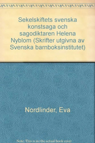 Sekelskiftets svenska konstsaga och sagodiktaren Helena Nyblom; Eva Nordlinder; 1991