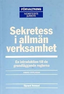 Sekretess i allmän verksamhet : En introduktion till de grundläggande reglerna; Sigvard Holstad; 2003