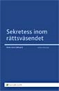 Sekretess inom rättsväsendet; Anna-Lena Dahlqvist; 2007