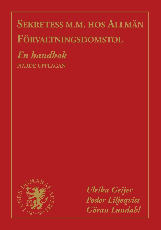 Sekretess m.m. hos allmän förvaltningsdomstol : En handbok; Ulrika Geijer; 2021