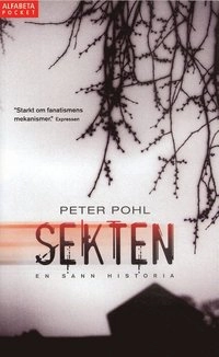 Sekten : en sann historia; Peter Pohl; 2006