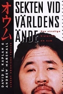 Sekten vid världens ände : den otroliga historien om Aum; David E. Kaplan; 1997