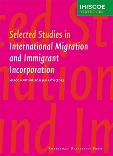 Selected studies in international migration and immigrant incorporation; Marco Martiniello, Jan Rath; 2010