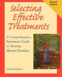 Selecting effective treatments : a comprehensive, systematic guide to treating mental disorders; Linda Seligman; 1998