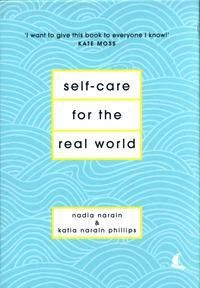 Self-care for the real world; Nadia Narain; 2017