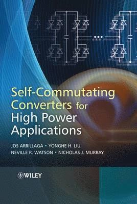 Self-Commutating Converters for High Power Applications; Yonghe H. Liu, Neville R. Watson, N Murray; 2009