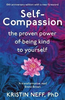 Self-compassion : the proven power of being kind to yourself; Kristin. Neff; 2011