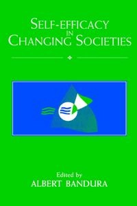 Self-efficacy in changing societies; Albert Bandura, Marbach Conference on Self-efficacy; 1995