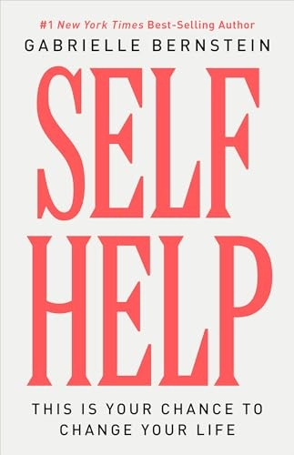 Self help : this is your chance to change your life; Gabrielle Bernstein; 2024