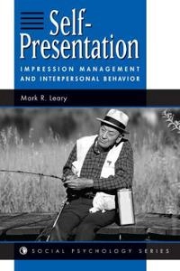 Self-presentation : impression management and interpersonal behavior; Mark R. Leary; 1996