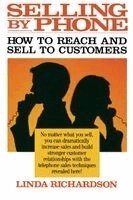 Selling by Phone: How to Reach and Sell to Customers in the Nineties; Linda Richardson; 1995