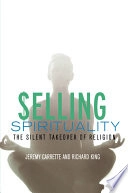 Selling spirituality : the silent takeover of religion; Jeremy R. Carrette; 2005