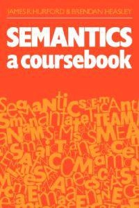 Semantics : a coursebook; James Raymond Hurford; 1983