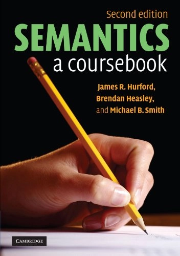 Semantics : a coursebook; James R. Hurford; 2007