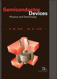 Semiconductor Devices; Simon M. Sze, Ming-Kwei Lee; 2016