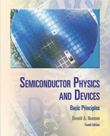 Semiconductor physics and devices : basic principles; Donald A. Neamen; 2012