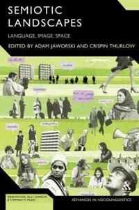 Semiotic landscapes : language, image, space; Adam Jaworski, Crispin Thurlow; 2010