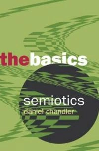 Semiotics: The Basics; Chandler Daniel; 2004