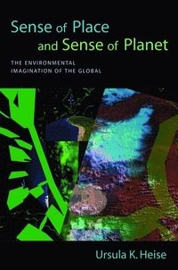 Sense of place and sense of planet : the environmental imagination of the global; Ursula K. Heise; 2008