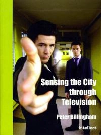 Sensing the city through television : urban identities in fictional drama; Peter Billingham; 2000