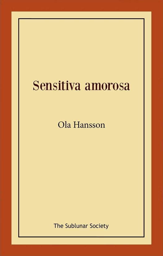 Sensitiva amorosa; Ola Hansson; 2019