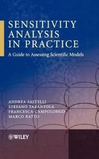 Sensitivity Analysis in Practice: A Guide to Assessing Scientific Models; Andrea Saltelli; 2004