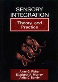 Sensory integration : theory and practice; Anne G. Fisher; 1991