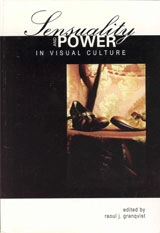Sensuality and power in visual culture; Raoul J. Granqvist; 2006