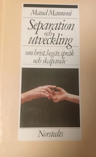 Separation och utveckling : om brist, begär, språk och skapande; Maud Mannoni; 1987