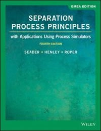 Separation process principles : with applications using process simulators; J. D. Seader; 2019