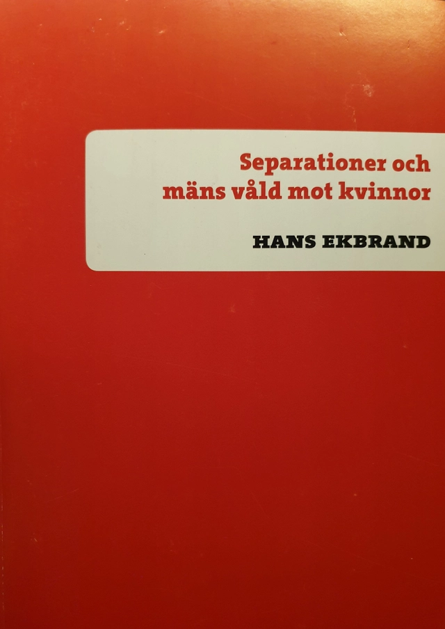 Separationer och mäns våld mot kvinnor; Hans Ekbrand; 2006