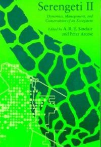 Serengeti II : dynamics, management, and conservation of an ecosystem; Anthony Ronald Entrican Sinclair, Peter Arcese; 1995