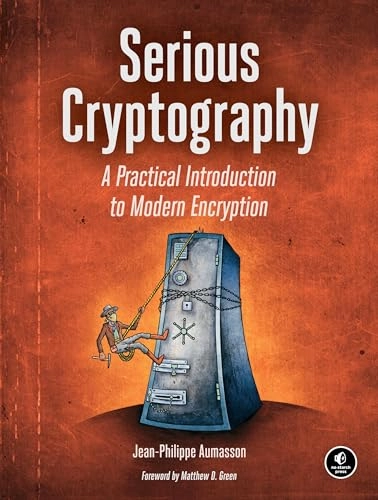 Serious cryptography : a practical introduction to modern encryption; Jean-Philippe Aumasson; 2018
