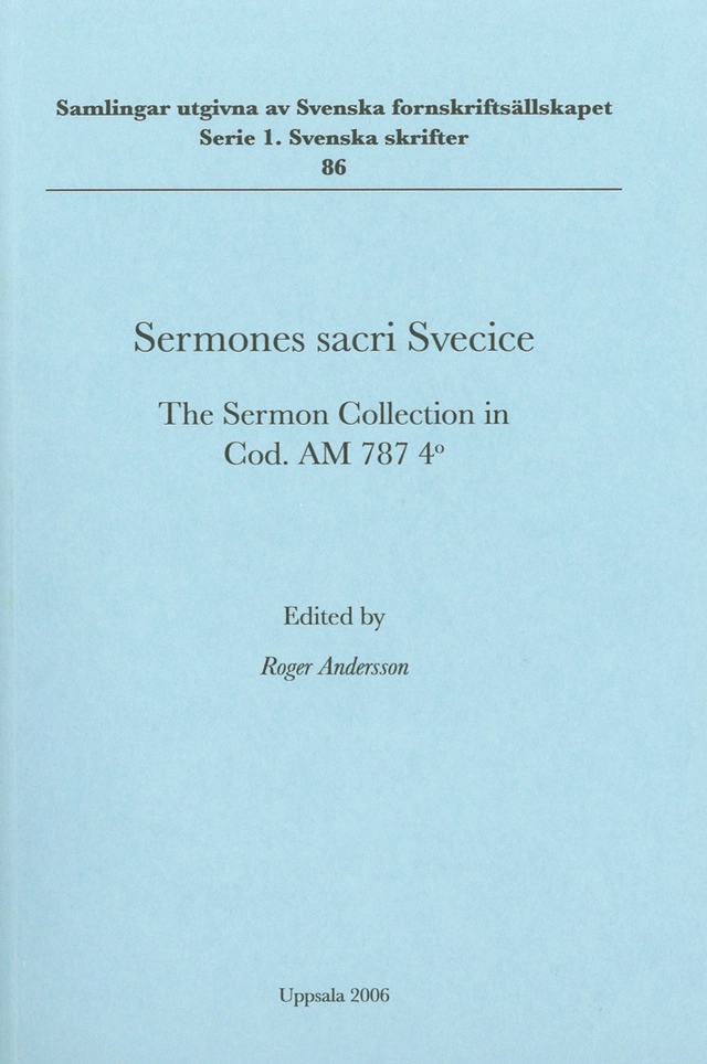 Sermones sacri Svecice : the sermon collection in Cod. AM 787 4o; Roger Andersson; 2006