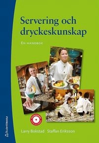 Servering och dryckeskunskap : en handbok; Larry Bokstad, Staffan Eriksson; 2006