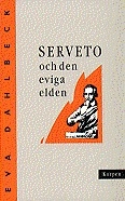 Serveto och den eviga elden; Eva Dahlbeck; 1991