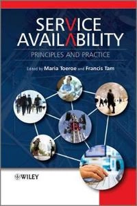 Service Availability: Principles and Practice; Maria Toeroe, Francis Tam; 2012