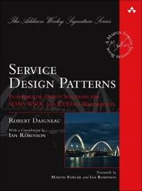 Service design patterns : fundamental design solutions for SOAP/WSDL and RESTful Web services; Robert Daigneau; 2012